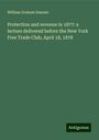 William Graham Sumner: Protection and revenue in 1877: a lecture delivered before the New York Free Trade Club, April 18, 1878, Buch