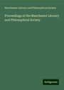 Manchester Literary and Philosophical Society: Proceedings of the Manchester Literary and Philosophical Society, Buch