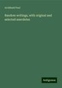 Archibald Paul: Random writings, with original and selected anecdotes, Buch