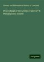 Literary and Philosophical Society of Liverpool: Proceedings of the Liverpool Literary & Philosophical Society, Buch