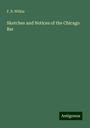 F. B. Wilkie: Sketches and Notices of the Chicago Bar, Buch