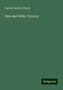 Harriet Beecher Stowe: Pink and White Tyranny, Buch