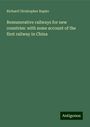 Richard Christopher Rapier: Remunerative railways for new countries: with some account of the first railway in China, Buch