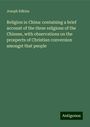 Joseph Edkins: Religion in China: containing a brief account of the three religions of the Chinese, with observations on the prospects of Christian conversion amongst that people, Buch