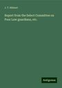 J. T. Hibbert: Report from the Select Committee on Poor Law guardians, etc., Buch