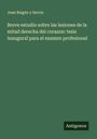 Juan Baigén y Servin: Breve estudio sobre las lesiones de la mitad derecha del corazon: tesis inaugural para el examen profesional, Buch