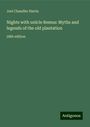 Joel Chandler Harris: Nights with unlcle Remus: Myths and legends of the old plantation, Buch