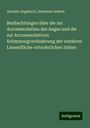 Arnaldo Angelucci: Beobachtungen über die zur Accommodation des Auges und die zur Accommodativen Krümmungveränderung der vorderen Linsenfläche erforderlichen Zeiten, Buch