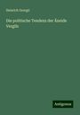 Heinrich Georgii: Die politische Tendenz der Äneide Vergils, Buch