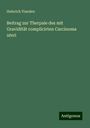 Heinrich Vianden: Beitrag zur Therpaie des mit Gravidität complicirten Carcinoma uteri, Buch