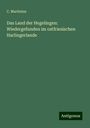 C. Martinius: Das Land der Hegelingen: Wiedergefunden im ostfriesischen Harlingerlande, Buch