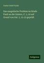 Gustav Adolf Fricke: Das exegetische Problem im Briefe Pauli an die Galater, C. 3, 20 auf Grund von Gal. 3, 15-25 geprüft, Buch