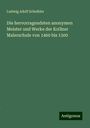 Ludwig Adolf Scheibler: Die hervorragendsten anonymen Meister und Werke der Ko˜lner Malerschule von 1460 bis 1500, Buch