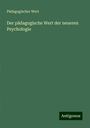 Pädagogischer Wert: Der pädagogische Wert der neueren Psychologie, Buch