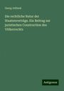 Georg Jellinek: Die rechtliche Natur der Staatenverträge. Ein Beitrag zur juristischen Construction des Völkerrechts, Buch