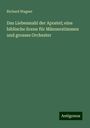 Richard Wagner: Das Liebesmahl der Apostel; eine biblische Scene für Männerstimmen und grosses Orchester, Buch