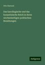 Otto Harnack: Das karolingische und das byzantinische Reich in ihren wechselseitigen politischen Beziehungen, Buch