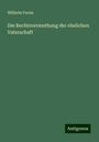 Wilhelm Fuchs: Die Rechtsvermuthung der ehelichen Vaterschaft, Buch