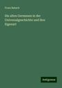 Franz Babsch: Die alten Germanen in der Universalgeschichte und ihre Eigenart, Buch