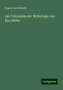 Eugen Von Schmidt: Die Philosophie der Mythologie und Max Müller, Buch