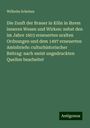 Wilhelm Scheben: Die Zunft der Brauer in Köln in ihrem inneren Wesen und Wirken: nebst den im Jahre 1603 erneuerten uralten Ordnungen und dem 1497 erneuerten Amtsbriefe: culturhistorischer Beitrag: nach meist ungedruckten Quellen bearbeitet, Buch