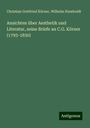 Christian Gottfried Körner: Ansichten über Aesthetik und Literatur, seine Briefe an C.G. Körner (1793-1830), Buch