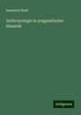 Immanuel Kant: Anthropologie in pragmatischer Hinsicht, Buch