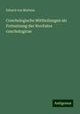 Eduard Von Martens: Conchologische Mittheilungen als Fortsetzung der Novitates conchologicae, Buch