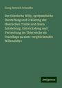 Georg Heinrich Schneider: Der thierische Wille, systematische Darstellung und Erklärung der thierischen Triebe und deren Entstehung, Entwickelung und Verbreitung im Thierreiche als Grundlage zu einer vergleichenden Willenslehre, Buch