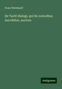 Franz Weinkauff: De Taciti dialogi, qui De oratoribus inscribitur, auctore, Buch