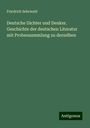 Friedrich Sehrwald: Deutsche Dichter und Denker. Geschichte der deutschen Literatur mit Probensammlung zu derselben, Buch