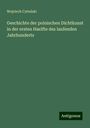 Wojciech Cybulski: Geschichte der polnischen Dichtkunst in der ersten Haelfte des laufenden Jahrhunderts, Buch