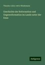 Theodor () Wiedemann: Geschichte der Reformation und Gegenreformation im Lande unter der Enns, Buch