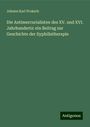 Johann Karl Proksch: Die Antimercurialisten des XV. und XVI. Jahrhunderts: ein Beitrag zur Geschichte der Syphilistherapie, Buch