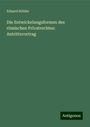 Eduard Hölder: Die Entwickelungsformen des römischen Privatrechtes: Antrittsvortrag, Buch