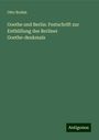 Otto Brahm: Goethe und Berlin: Festschrift zur Enthüllung des Berliner Goethe-denkmals, Buch