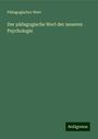 Pädagogischer Wert: Der pädagogische Wert der neueren Psychologie, Buch