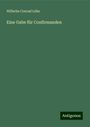 Wilhelm Conrad Löhe: Eine Gabe für Confirmanden, Buch