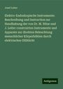 Josef Leiter: Elektro-Endoskopische Instrumente: Beschreibung und Instruction zur Handhabung der von Dr. M. Nitze und J. Leiter construirten Instrumente und Apparate zur direkten Beleuchtung menschlicher Körperhöhlen durch elektrisches Glühlicht, Buch