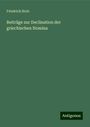 Friedrich Stolz: Beiträge zur Declination der griechischen Nomina, Buch