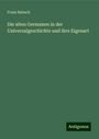 Franz Babsch: Die alten Germanen in der Universalgeschichte und ihre Eigenart, Buch