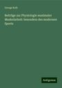 George Kolb: Beiträge zur Physiologie maximaler Muskelarbeit: besonders des modernen Sports, Buch