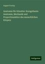 August Froriep: Anatomie für Künstler: Kurzgefasste Anatomie, Mechanik und Proportionslehre des menschlichen Körpers, Buch