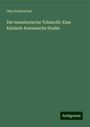 Otto Schwartzer: Die transitorische Tobsucht: Eine klinisch-forensische Studie, Buch