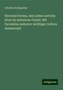 Cölestin Wolfsgruber: Giovanni Gersen, sein Leben und sein Werk De imitatione Christi. Mit Facsimiles mehrerer wichtiger Codices manuscripti, Buch