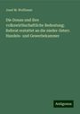 Josef M. Wolfbauer: Die Donau und ihre volkswirthschaftliche Bedeutung; Referat erstattet an die nieder-österr. Handels- und Gewerbekammer, Buch