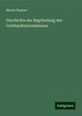 Martin Wanner: Geschichte der Begründung des Gotthardunternehmens, Buch