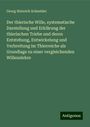 Georg Heinrich Schneider: Der thierische Wille, systematische Darstellung und Erklärung der thierischen Triebe und deren Entstehung, Entwickelung und Verbreitung im Thierreiche als Grundlage zu einer vergleichenden Willenslehre, Buch