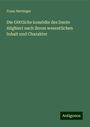 Franz Hettinger: Die Göttliche komödie des Dante Alighieri nach ihrem wesentlichen Inhalt und Charakter, Buch