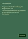 Louis Waldenburg: Die pneumatische Behandlung der Respirations- und Circulationskrankheiten: im Anschluss an die Pneumatometrie und Spirometrie, Buch